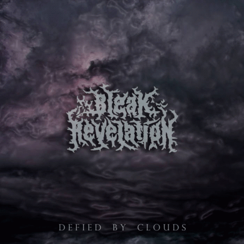 Bleak Revelation : Defied by Clouds
